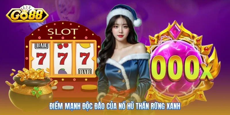 Điểm mạnh độc đáo của nổ hũ Thần Rừng xanh