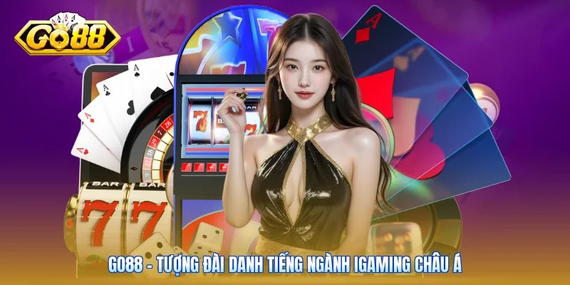 Go88 - Tượng đài danh tiếng ngành iGaming châu Á