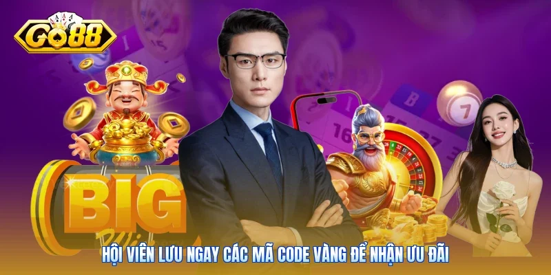 Hội viên lưu ngay các mã code vàng để nhận ưu đãi