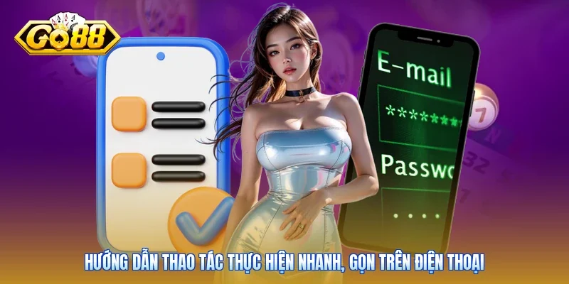 Hướng dẫn thao tác thực hiện nhanh, gọn trên điện thoại