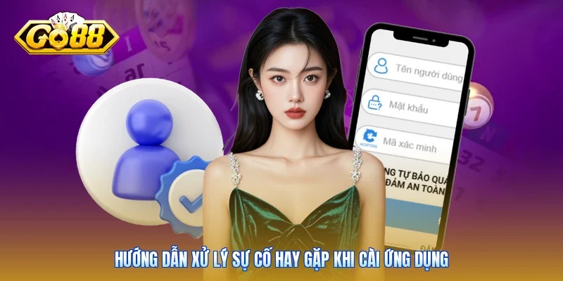 Hướng dẫn xử lý sự cố hay gặp khi cài ứng dụng