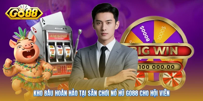 Kho báu hoàn hảo tại sân chơi nổ hũ Go88 cho hội viên
