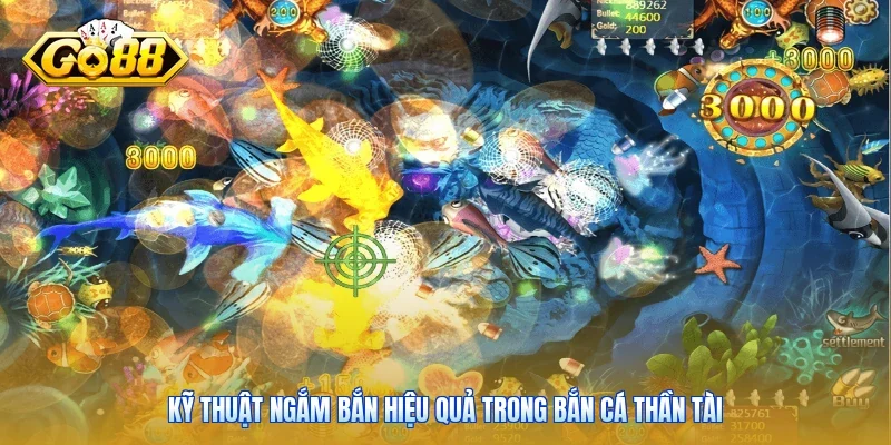 Kỹ thuật ngắm bắn hiệu quả trong bắn cá Thần Tài
