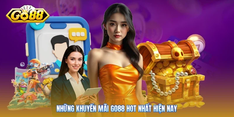 Những khuyến mãi Go88 hot nhất hiện nay