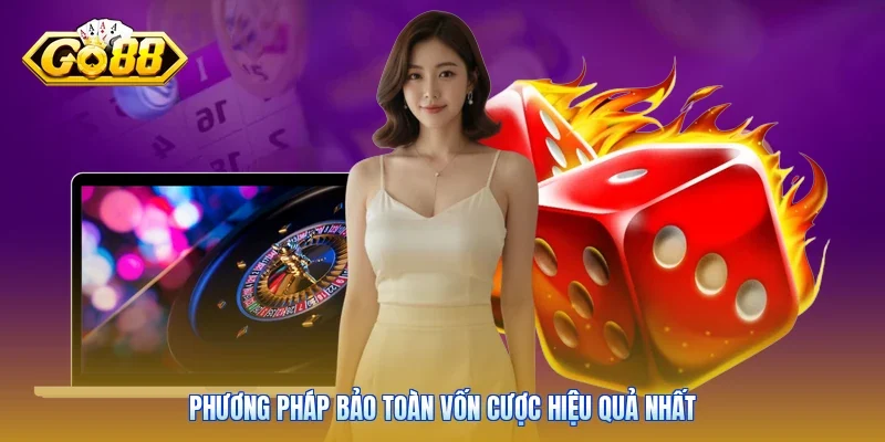 Phương pháp bảo toàn vốn cược hiệu quả nhất