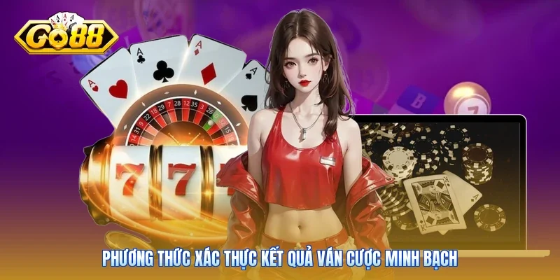 Phương thức xác thực kết quả ván cược minh bạch