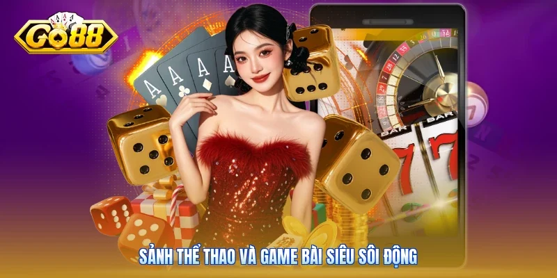 Sảnh thể thao và game bài siêu sôi động