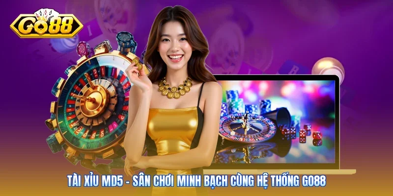 Tài Xỉu MD5 - Sân Chơi Minh Bạch Cùng Hệ Thống Go88