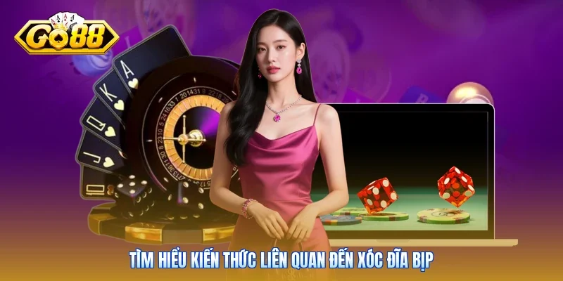 Tìm hiểu kiến thức liên quan đến Xóc Đĩa bịp