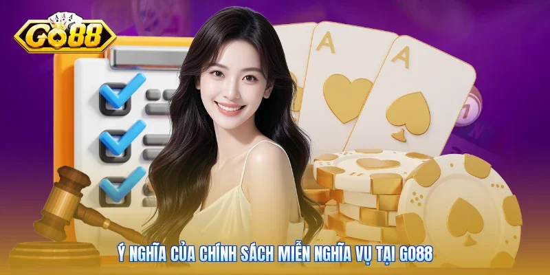 Ý nghĩa của chính sách miễn nghĩa vụ tại Go88